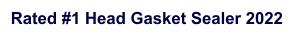Rated #1 Head Gasket Sealer 2022